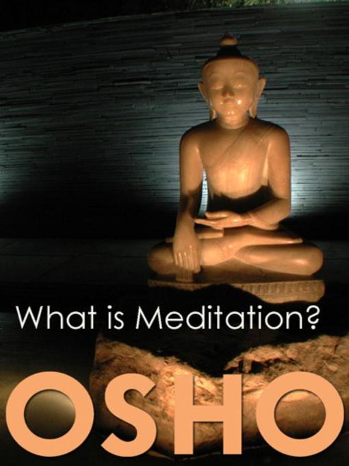 Title details for What is Meditation? by Osho - Available